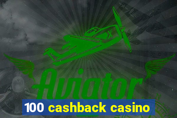 100 cashback casino