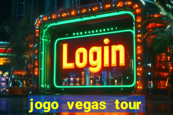 jogo vegas tour paga mesmo