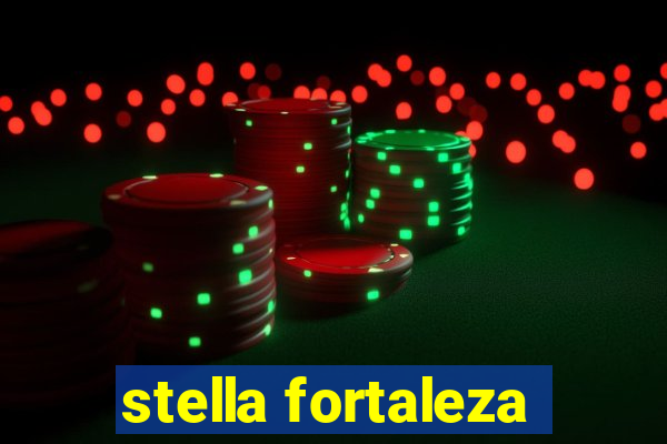 stella fortaleza