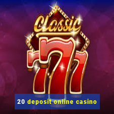 20 deposit online casino