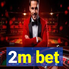 2m bet