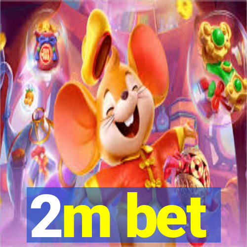 2m bet