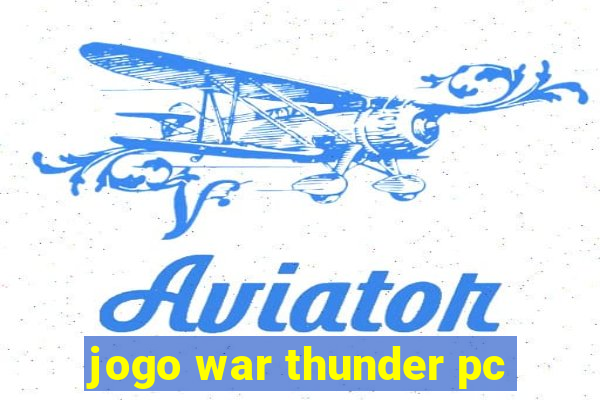 jogo war thunder pc