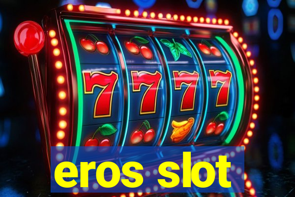 eros slot