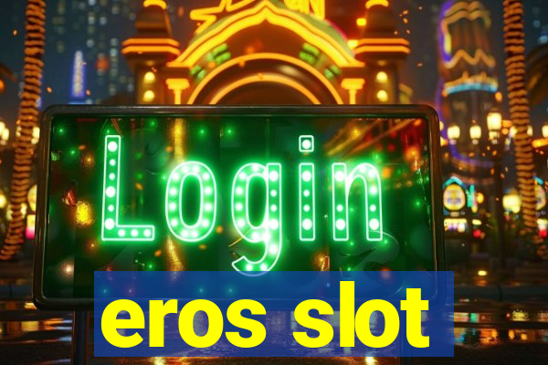 eros slot