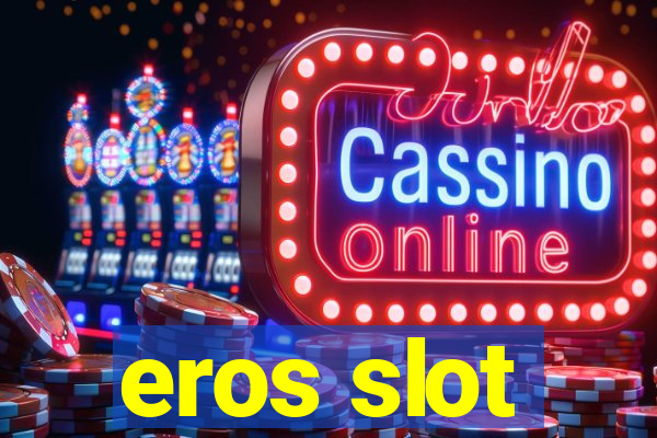 eros slot