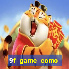 9f game como ganhar dinheiro