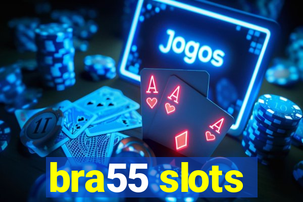 bra55 slots