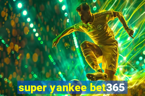 super yankee bet365