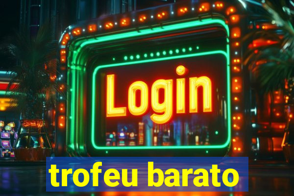 trofeu barato