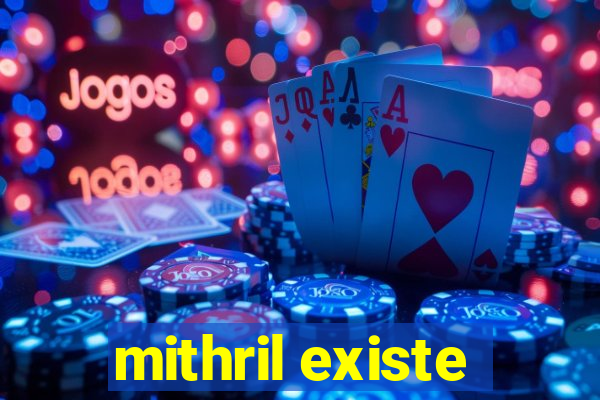 mithril existe