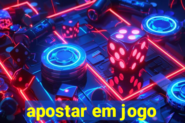 apostar em jogo