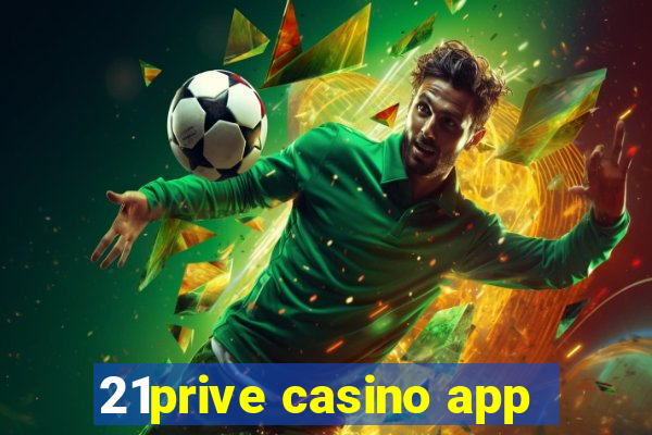 21prive casino app