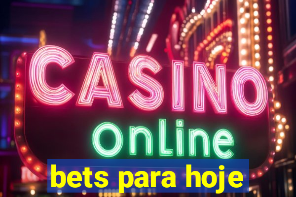 bets para hoje