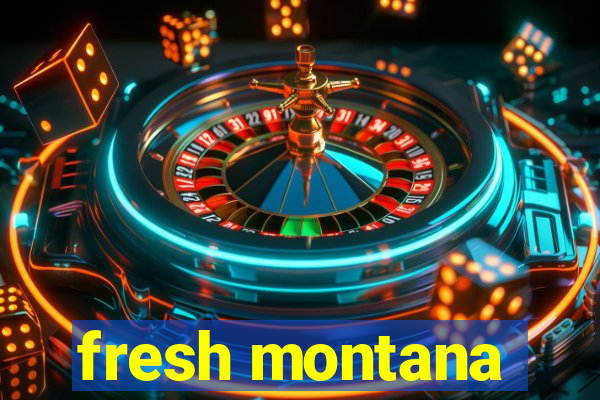 fresh montana