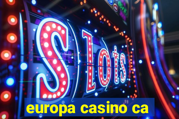 europa casino ca