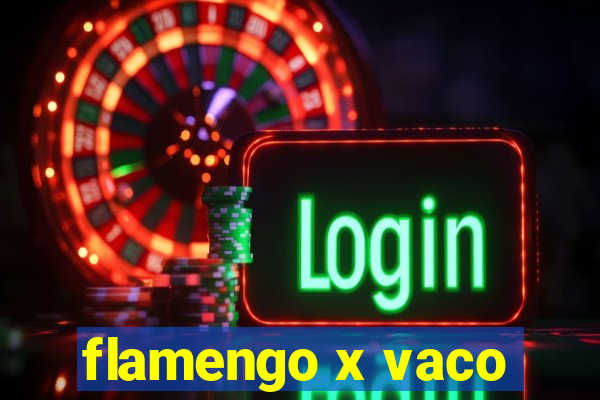 flamengo x vaco