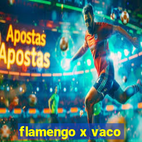 flamengo x vaco