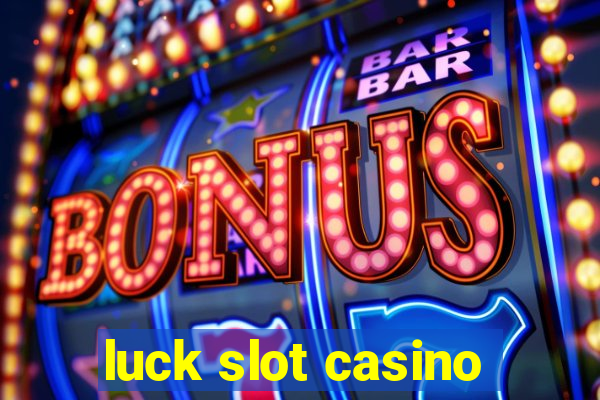 luck slot casino