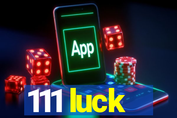 111 luck