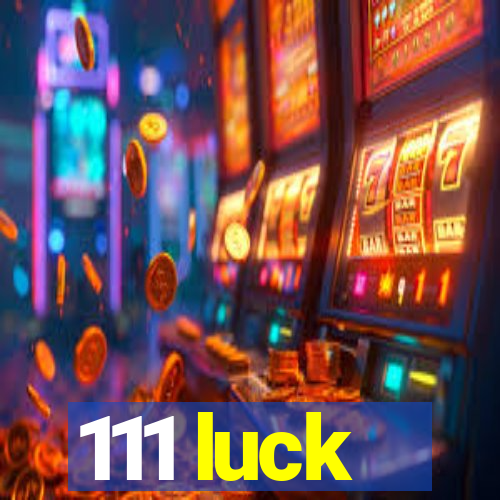 111 luck