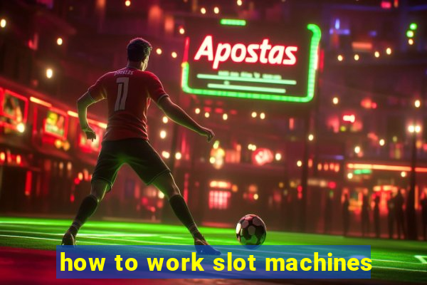 how to work slot machines