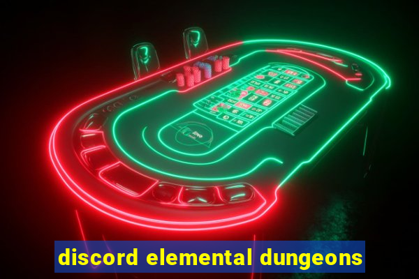 discord elemental dungeons