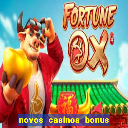 novos casinos bonus sem deposito