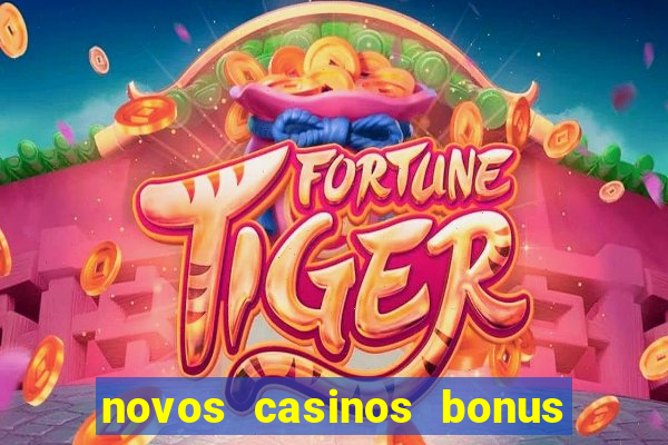 novos casinos bonus sem deposito