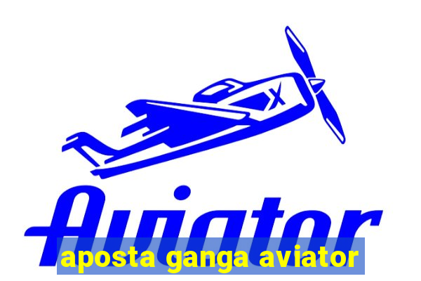 aposta ganga aviator