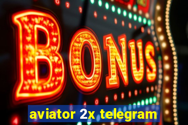 aviator 2x telegram