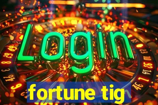 fortune tig