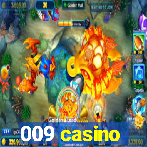 009 casino