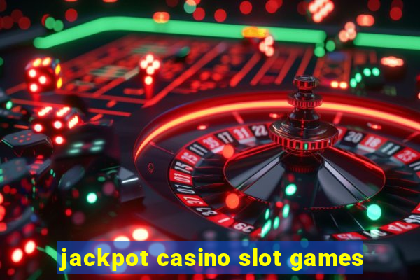 jackpot casino slot games