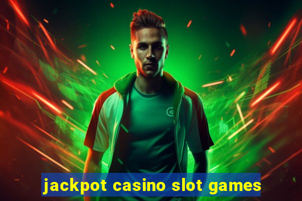 jackpot casino slot games