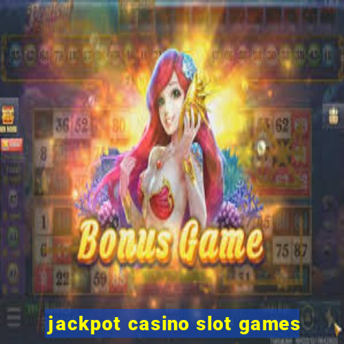 jackpot casino slot games