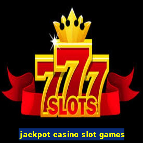 jackpot casino slot games