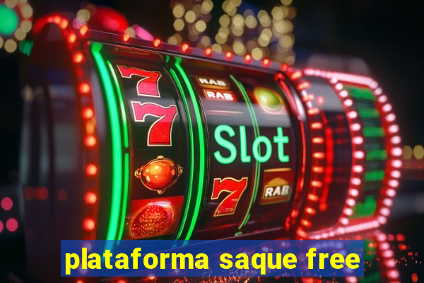 plataforma saque free