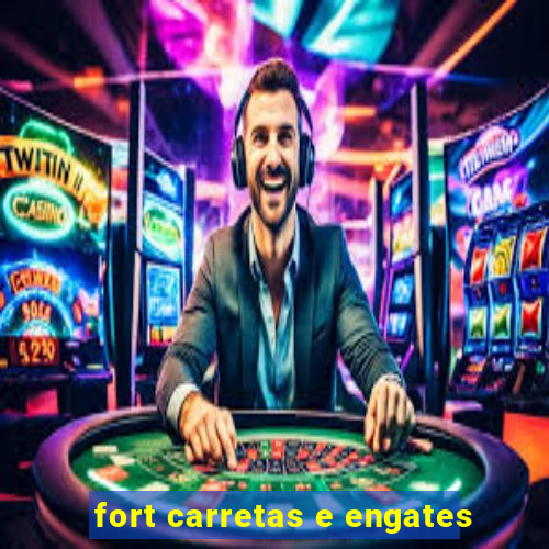 fort carretas e engates