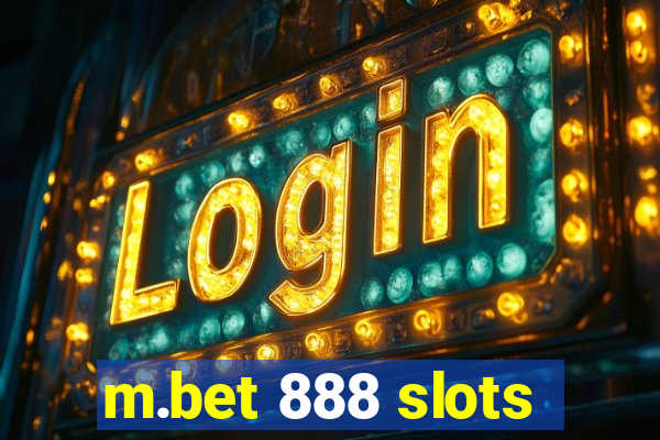 m.bet 888 slots