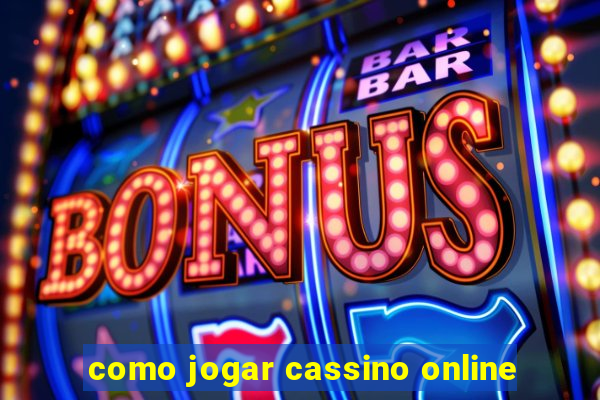 como jogar cassino online