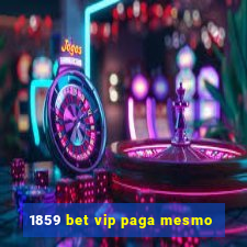 1859 bet vip paga mesmo