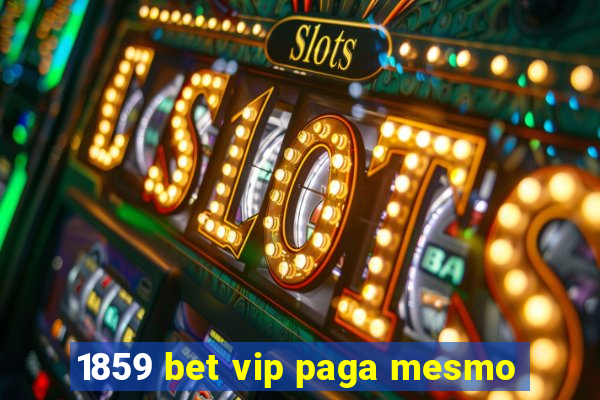 1859 bet vip paga mesmo