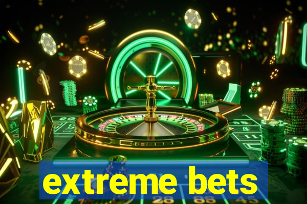 extreme bets