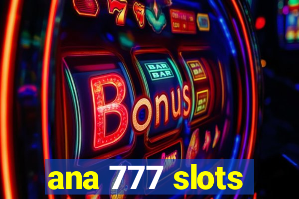 ana 777 slots