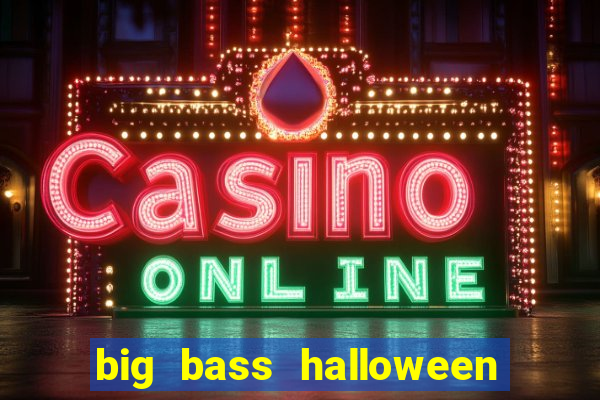 big bass halloween slot demo