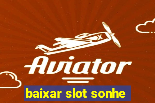 baixar slot sonhe