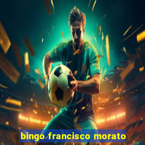 bingo francisco morato