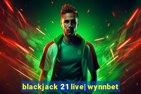 blackjack 21 live| wynnbet