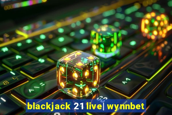 blackjack 21 live| wynnbet